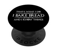Bread Baker | I Bake Bread and I Know Things Funny Baking PopSockets Adhesive PopGrip