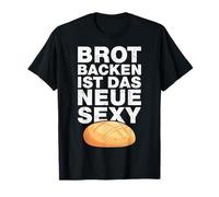 Bread Baking is The New Sexy Hobby Baker Funny Baker T-Shirt