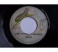 Bread - BREAD Lost Without Your Love UK 7" 45