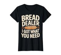 Bread Dealer I Got What You Need Baker Dough Puns - Value Graphic T-Shirt, Women, Black, L