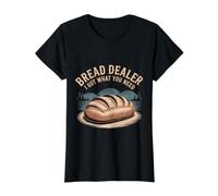 Bread Dealer I Got What You Need Baker Dough Puns |- Value Graphic T-Shirt, Women, Black, L