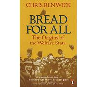 Bread for All – The Origins of the Welfare State