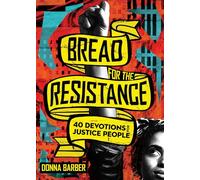 Bread for the Resistance - Forty Devotions for Justice People