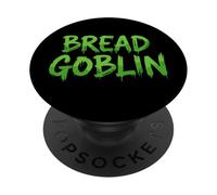 BREAD GOBLIN Funny Fresh Bakery Baked Sandwich Bread Bakers PopSockets Adhesive PopGrip