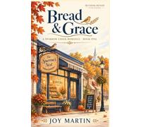Bread & Grace: A Sparrow Creek Romance (Book One) (The Sparrow Creek Series)