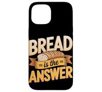 Bread Is Always The Answer Sourdough Baker Case for iPhone 15