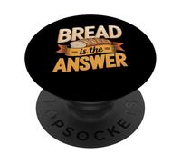 Bread Is Always The Answer Sourdough Baker PopSockets Adhesive PopGrip