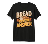 Bread is Always The Answer Sourdough Baker Premium T-Shirt