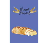 Bread Journal: A notebook for bread making recipes Hardcover