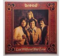 Bread - Lost Without Your Love