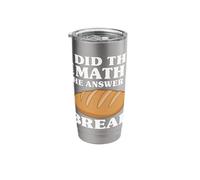 Bread Lover I Did The Math The Answer is Bread Stainless Steel Insulated Tumbler