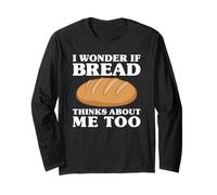 Bread Lover I Wonder If Bread Thinks About Me Too Long Sleeve T-Shirt