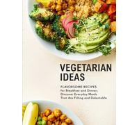 Bread Machine Companion: Flavorsome Recipes for Breakfast and Dinner; Discover Everyday Meals That Are Filling and Delectable