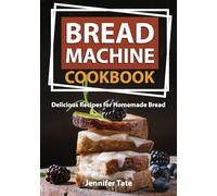 Bread Machine Cookbook: Delicious Recipes for Homemade Bread (black-white interior): 1 (Bread Maker Cookbook)