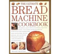 Bread Machine: How to Prepare and Bake the Perfect Loaf
