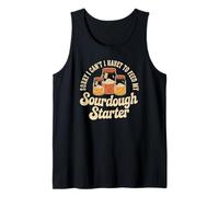 Bread Maker Apology I Have to Feed My Sourdough Starter Tank Top