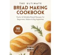 Bread Making Cookbook: Make delicious bread recipes for every occasion (A Season of Flavor: 90 Recipes to Inspire and Explore a Well Loved Favorite)