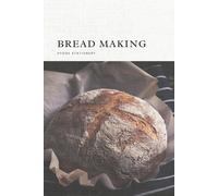 Bread Making Journal: Lined Notebook for Recipes, Tips, and Techniques/ Record, Bake, Enjoy/ A Log for Sourdough/ 100 Pages
