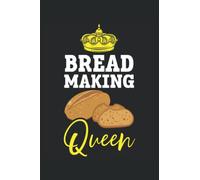 Bread Making Queen Journal Notebook: Bread Baking Notebook | Baking Planner | Recipe Notebook | Journal Notebook 6x9 inches 120 pages.