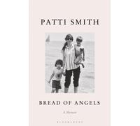 Bread of Angels : from the National Book Award-winning author of Just Kids