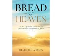 Bread of Heaven: A 180-Day Daily Devotional for Faith, Strength, and Spiritual Growth