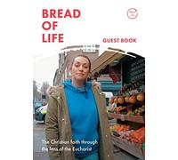 Bread of Life: The Christian Life Through the Lens of the Eucharist: Foreword by Bishop Roger Jupp