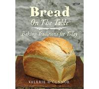 Bread on the Table: Baking Traditions for Today