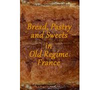 Bread, Pastry and Sweets in Old Regime France