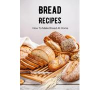Bread Recipes: How To Make Bread At Home: Homemade Bread Recipes That Are Completely Doable
