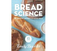 Bread Science: The Chemistry and Craft of Making Bread