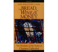 Bread, Wine, & Money (Paper): The Windows of the Trades at Chartres Cathedral