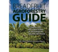 Breadfruit Agroforestry Guide: Planning and implementation of regenerative organic methods