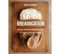 Breaducation : The Science and Practice of Baking Bread at Home