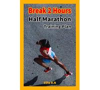 Break 2 Hours Half Marathon Training Plan: A 16-week training plan will help you complete break 2 hours half - marathon.