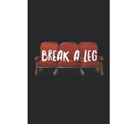Break A Leg Theatre Gift Novelty Acting Design Good: Daily Planner Notepad To Do Schedule, Medium 6x9 Inches, 120 Pages, Printed Cover