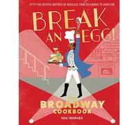 Break and Egg!: The Broadway Cookbook