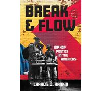 Break and Flow: Hip Hop Poetics in the Americas (New World Studies)
