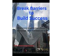 Break Barriers to Build Success: What every organization should encourage their members to read