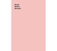 Break.Before.Burnout.: Daily Reflections for Mindful Rest and Self-Care for 3 months | Rest Checklist Journal