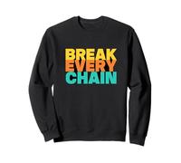 Break Every Chain Sweatshirt