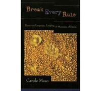 Break Every Rule: Essays on Language, Longing, and Moments of Desire [ BREAK EVERY RULE: ESSAYS ON LANGUAGE, LONGING, AND MOMENTS OF DESIRE ] by Maso, Carole (Author) Apr-14-2000 [ Hardcover ]