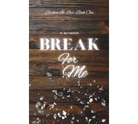 Break for Me (Broken In Love Trilogy)