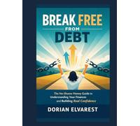 Break Free From Debt: The No-Shame Money Guide to Understanding Your Finances and Building Real Confidence