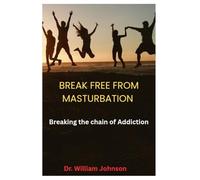 BREAK FREE FROM MASTURBATION: Breaking the chain of Addiction