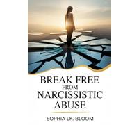 Break Free from Narcissistic Abuse: A Proven 21-Day Recovery Blueprint to Rewrite Your Mind, Disrupt the Trauma Cycle, and Regain Sovereign Control of Your Life