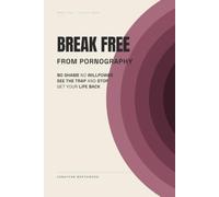 Break Free from Pornography (Break Free Series)
