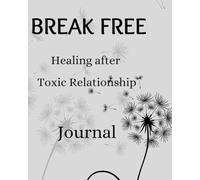 BREAK FREE - Healing after Toxic Relationship Journal
