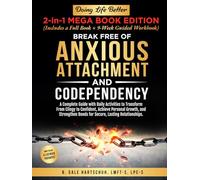 Break Free of Anxious Attachment and Codependency: A Complete Guide with Daily Activities to Transform From Clingy to Confident, Achieve Personal ... Lasting Relationships (Doing Life Better)