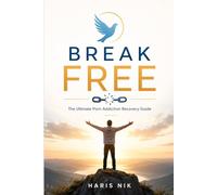 Break Free : The Ultimate Porn Addiction Recovery Guide