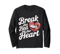 Break Her Bed Not Her Heart Funny Long Sleeve T-Shirt